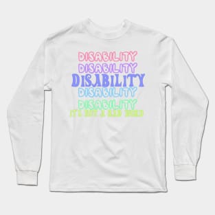 Disability is not a bad word Long Sleeve T-Shirt